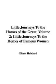 Tapa de Little Journeys To the Homes of the Great, Volume 2