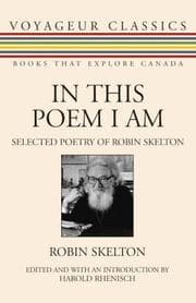 Tapa de In This Poem I Am: Selected Poetry of Robin Skelton (Voyageur Classics: Books That Explore Canada)