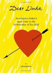 Tapa de Dear Linda, An adoptive father\'s open letter to the birthmother of his child