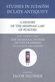 Tapa de A History of the Mishnaic Law of Purities, Part Twenty-Two: The Mishnaic System of Uncleanness