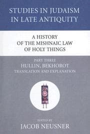 Tapa de A History of the Mishnaic Law of Holy Things, Part Three: Hullin, Bekhorot
