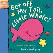 Tapa de Get Off My Tail, Little Whale (Little Friends Series)
