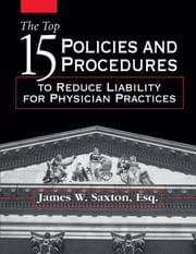 Tapa de The Top 15 Policies And Procedures to Reduce Liability for Physician Practices