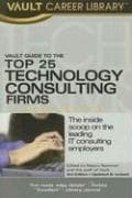 Tapa de Vault Guide to the Top 25 Technology Consulting Firms, 2007 Edition (Vault Guide to the Top 25 Technology Consulting Firms)