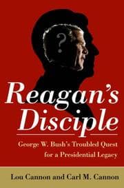 Tapa de Reagan's disciple : George W. Bush's troubled quest for a presidential legacy