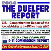 Tapa de 2004 The Duelfer Report, CIA Comprehensive Report of the Special Adviser to the Director of Central Intelligence on Iraqs WMD Weapons of Mass Destruction--Prepared by Charles Duelfer with Additional Iraq WMD Background Material, plus the Complete 9-11 Commission Report