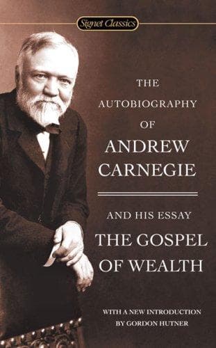 Tapa de The Autobiography of Andrew Carnegie and The Gospel of Wealth