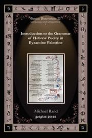 Tapa de Introduction to the Grammar of Hebrew Poetry in Byzantine Palestine (Gorgias Dissertations. Language and Linguistics)