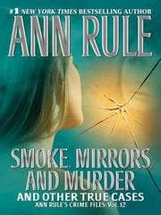 Tapa de Smoke, Mirrors, and Murder (Ann Rule's Crime Files)