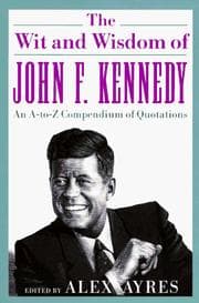 Tapa de The wit and wisdom of John F. Kennedy