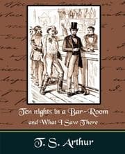 Tapa de Ten nights in a Bar-Room and What I Saw Ther