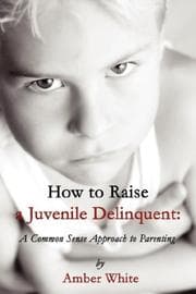 Tapa de How to Raise a Juvenile Delinquent