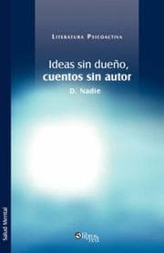 Tapa de Ideas sin dueño, cuentos sin autor. Literatura psicoactiva