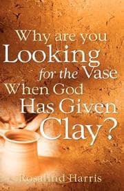 Tapa de Why are you Looking for the Vase When God Has Given Clay?