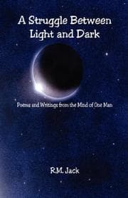 Tapa de A Struggle Between Light and Dark - Poems and Writings from the Mind of One Man