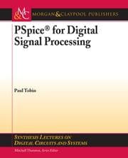 Tapa de Pspice for Digital Signal Processing (Synthesis Lectures on Digital Circuits and Systems)