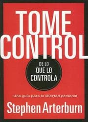Tapa de Tome Control de Aquello de lo Controla/ Take Control of What's Controlling You