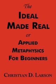Tapa de The Ideal Made Real or Applied Metaphysics for Beginners