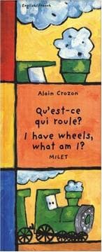 Tapa de I Have Wheels, What Am I? (English-French) (Who Am I? What Am I? series)
