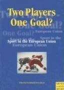 Tapa de TWO PLAYERS, ONE GOAL?: SPORT IN THE EUROPEAN UNION; WALTER TOKARSKI...ET AL