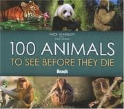 Tapa de 100 Animals to See Before They Die (Bradt Guides)