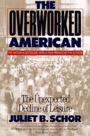 Tapa de The overworked American : the unexpected decline of leisure
