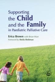 Tapa de Supporting the child and the family in paediatric palliative care