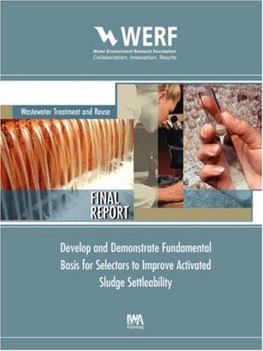 Tapa de Develop and demonstrate fundamental basis for selectors to improve activated sludge settleability