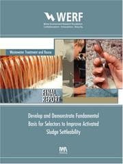 Tapa de Develop and demonstrate fundamental basis for selectors to improve activated sludge settleability