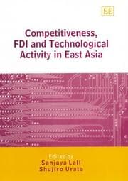 Tapa de COMPETITIVENESS, FDI AND TECHNOLOGICAL ACTIVITY IN EAST ASIA; ED. BY SANJAYA LALL