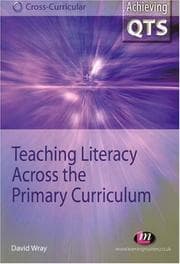 Tapa de Teaching Literacy Across The Primary Curriculum (Achieving Qts, Cross-Curricular Strand)
