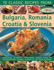 Tapa de Classic Recipes From Bulgaria, Romania, Croatia & Slovenia