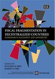 Tapa de FISCAL FRAGMENTATION IN DECENTRALIZED COUNTRIES: SUBSIDIARITY, SOLIDARITY AND ASYMMETRY; ED. BY RICHARD M. BIRD