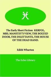 Tapa de The Early Short Fiction of Edith Wharton (Bolted Door / Dilettante / House of the Dead Hand / Kerfol / Mrs. Manstey's View)