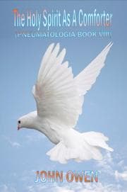 Tapa de John Owen on The Holy Spirit - The Spirit as a Comforter (Book VIII of Pneumatologia)