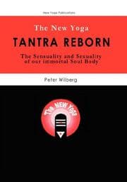 Tapa de THE NEW YOGA - TANTRA REBORN (THE SENSUALITY & SEXUALITY OF OUR IMMORTAL SOUL BODY)