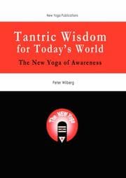 Tapa de Tantric Wisdom for Today's World - The New Yoga of Awareness