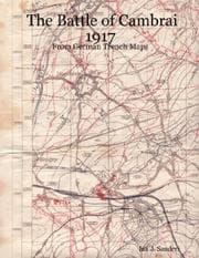 Tapa de The Battle of Cambrai 1917 - From German Trench Maps
