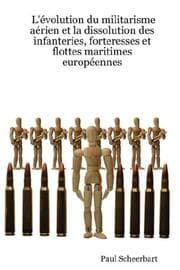 Tapa de L'évolution du militarisme aérien et la dissolution des infanteries, forteresses et flottes maritimes européennes
