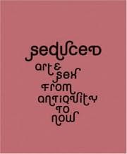Tapa de SEDUCED: ART & SEX FROM ANTIQUITY TO NOW
