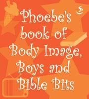 Tapa de Phoebe's Book of Body Image, Boys and Bible Bits (Phoebe)
