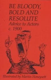 Tapa de Be bloody, bold and resolute, advice to actors, c. 1900