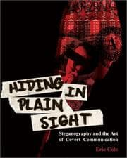 Tapa de Hiding in plain sight: steganography and the art of covert communication