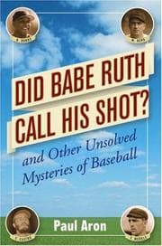 Tapa de Did Babe Ruth Call His Shot? and Other Unsolved Mysteries of Baseball