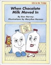 Tapa de When Chocolate Milk Moved In (Harvey, Ken, Life in the 'fridge.)
