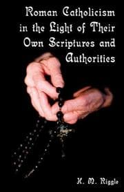 Tapa de Roman Catholicism in the Light of Their Own Scriptures and Authorities