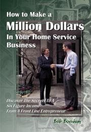 Tapa de How to Make a Million Dollars in Your Home Service Business