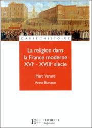 Tapa de La religion dans la France moderne XVIe-XVIIIe siècle