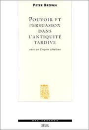 Tapa de Pouvoir et persuasion dans l'Antiquité tardive. Vers un empire chrétien