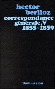 Tapa de Correspondance générale de Berlioz, tome 5, 1855-1859
